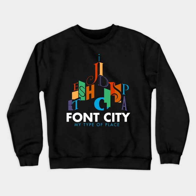 Font City - My Type of Place dark Crewneck Sweatshirt by Sigmadog